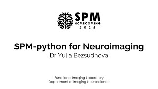 Famous SPM-python for Neuroimaging | Dr Yulia Bezsudnova | SPM Homecoming 2025 Wealth