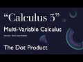 Multivariable Calculus - 4 - The Dot Product