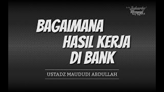 (1 Menit) : Bagaimana Hasil Kerja Di Bank - Ustadz Maududi Abdullah