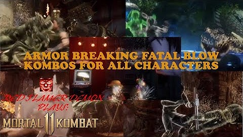 MK11 - Armor Breaking Fatal Blow Kombos For All Characters! (NO STAGE INTERACTIONS)