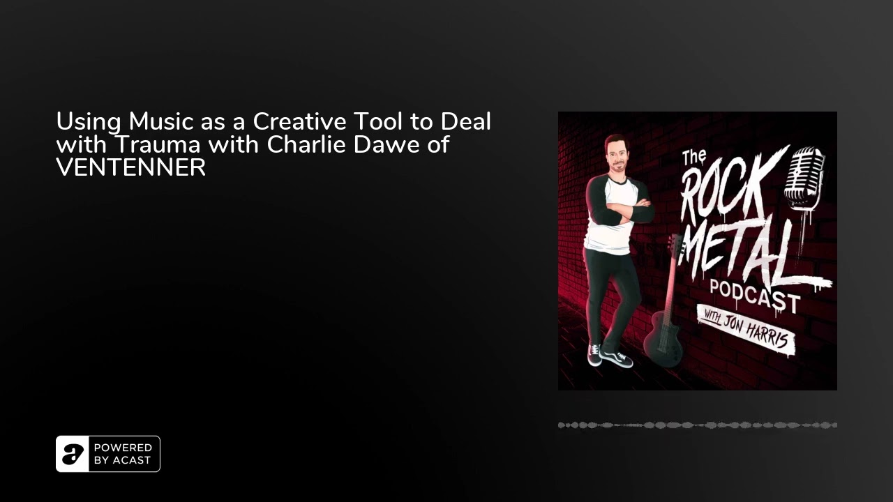 Using Music as a Creative Tool to Deal with Trauma with Charlie Dawe of VENTENNER