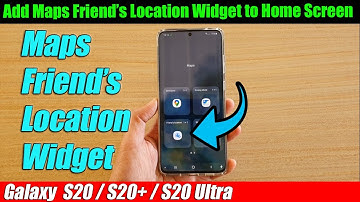 Galaxy S20/S20+: How to Add Maps Friend’s Location Widget to Home Screen