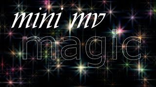 Mini Mv - Magic