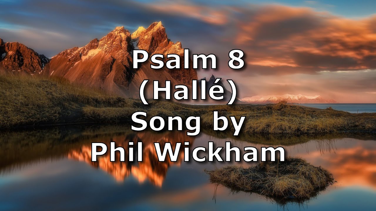 Psalm 8 (Hallé) - Phil Wickham | Lyric Video
