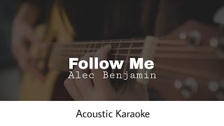 Alec Benjamin - Follow Me (Acoustic Karaoke)