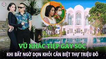 Vũ Khắc Tiệp bất ngờ dọn khỏi căn biệt thự triệu đô 1800m2 sau khi Ngọc Trinh bị bắt, chuyện gì đây?
