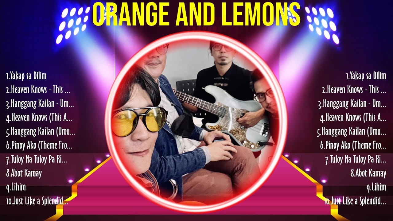 Orange and Lemons Greatest Hits OPM Tagalog Full Album 2024 The Best