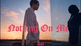 KAI 카이 ‘Nothing on Me’ FMV  English Lyrics