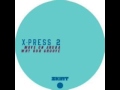 Xpress 2  why our groove  skint records