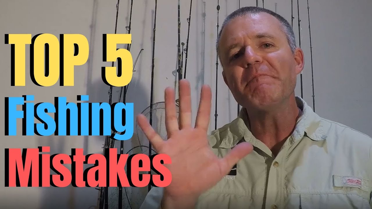 Top 5 Most Common Fishing Mistakes YouTube
