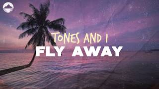 Tones And I - Fly Away (RIP King T) | Lyrics
