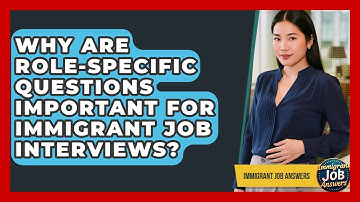 Why Are Role-specific Questions Important For Immigrant Job Interviews? - Immigrant Job Answers
