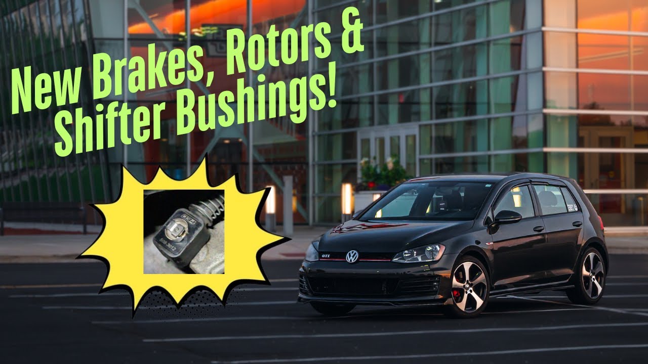 New Brakes, Rotors & Shifter Bushings | MK7 GTI