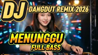 DJ_REMIX_MENUNGGU VIRAL TIKTOK|| BIKIN CANDU 🔥ENAK DI DENGAR 🎧