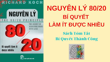 Nguyên Lý 80/20 - Bí Quyết Làm Ít Được Nhiều | Sách Tóm Tắt - Bí Quyết Thành Công
