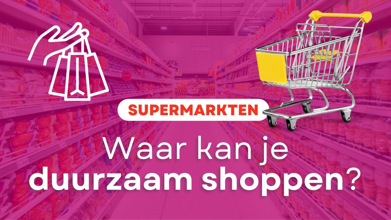 In welke supermarkt kan ik duurzaam shoppen? - YouTube