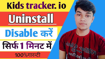 kidstracker io uninstall kaise kare (disable) | how to delete kids tracker app