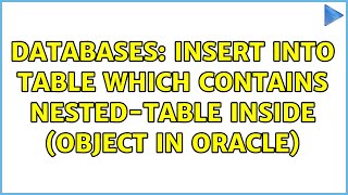 Databases: Insert into table which contains nested-table inside (Object in Oracle)