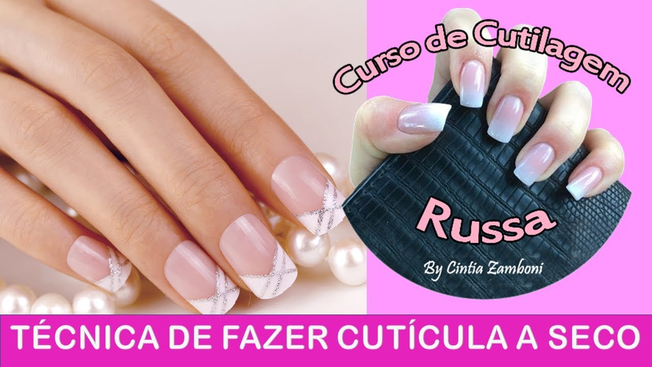 🧡🧡🧡Curso de CUTILAGEM RUSSA by CÍNTIA ZAMBONI - CUTILAGEM RUSSA Técnica de fazer cutícula a seco
