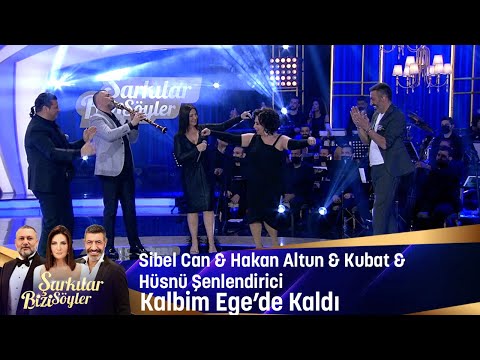 Sibel Can & Hakan Altun & Hüsnü Şenlendirici & Kubat - Kalbim Ege'de Kaldı