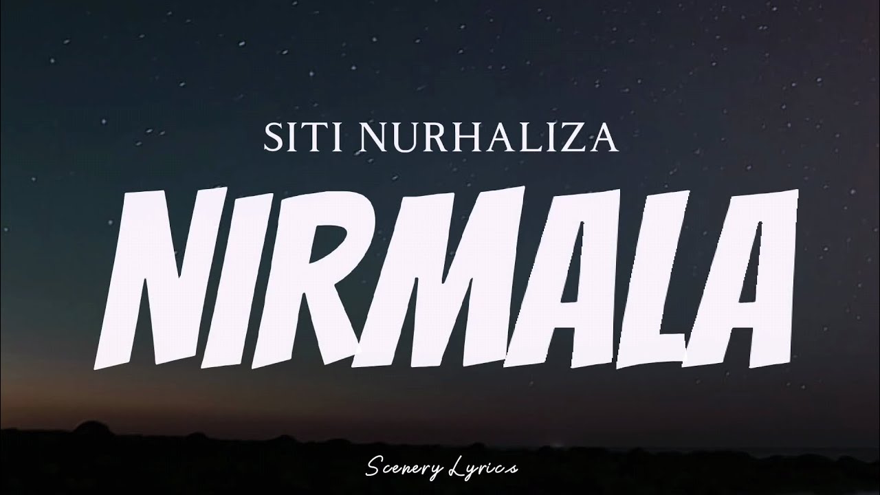 SITI NURHALIZA   Nirmala  Lyrics 