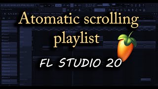 Automatic Scrolling Playlist in Fl Studio 20 Tutorial | Manish Singh