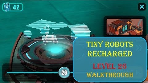 Tiny Robots Recharged level 26 Walkthrough [Snapbreak]