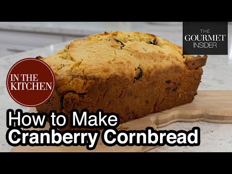 In The Kitchen: How to make Cranberry Cornbread – The Gourmet Insider