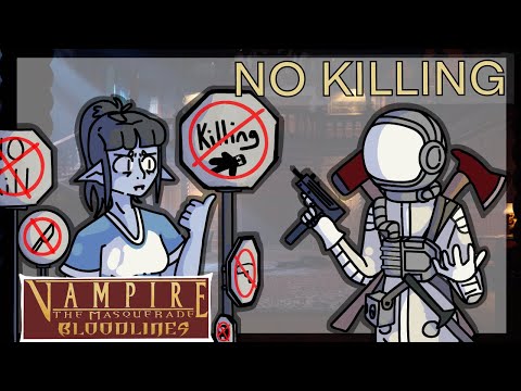 Vampire The Masquerade Bloodlines, but I can’t kill anything