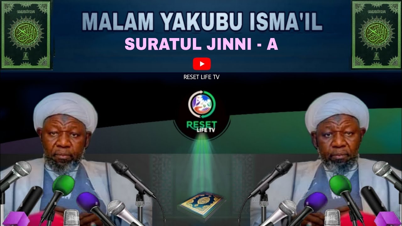 Malam Yakubu Isma'il Suratul Jinni - A Karatun Al'qurani Hausa Version @RESETLIFETV