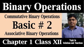 Binary Operation # 2 | Commutative and Associative Binary Operations | Chapter 1 Class 12/JEE Maths