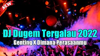 DJ DUGEM TERGALAU 2022 !! DJ GENTING X DIMANA PERASAANMU REMIX FULL BASS