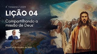 (CLASSE) Lição 04 - Compartilhando a missão de Deus - 4° Trimestre 2023