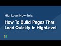 How To Build Pages That Load Quickly In HighLevel