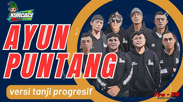 AYUN PUNTANG versi TANJI PROGRESIF fily kurcaci team