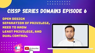 CISSP Series Domain3 Episode 6 - Open Design, SoP/SoD, Least Privilege and Dual Control