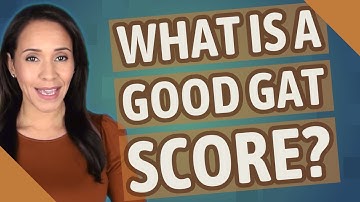 What is a good GAT score?