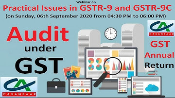 GST Audit and GST Annual Return | Practical Issues in GSTR -9 and GSTR‐9C