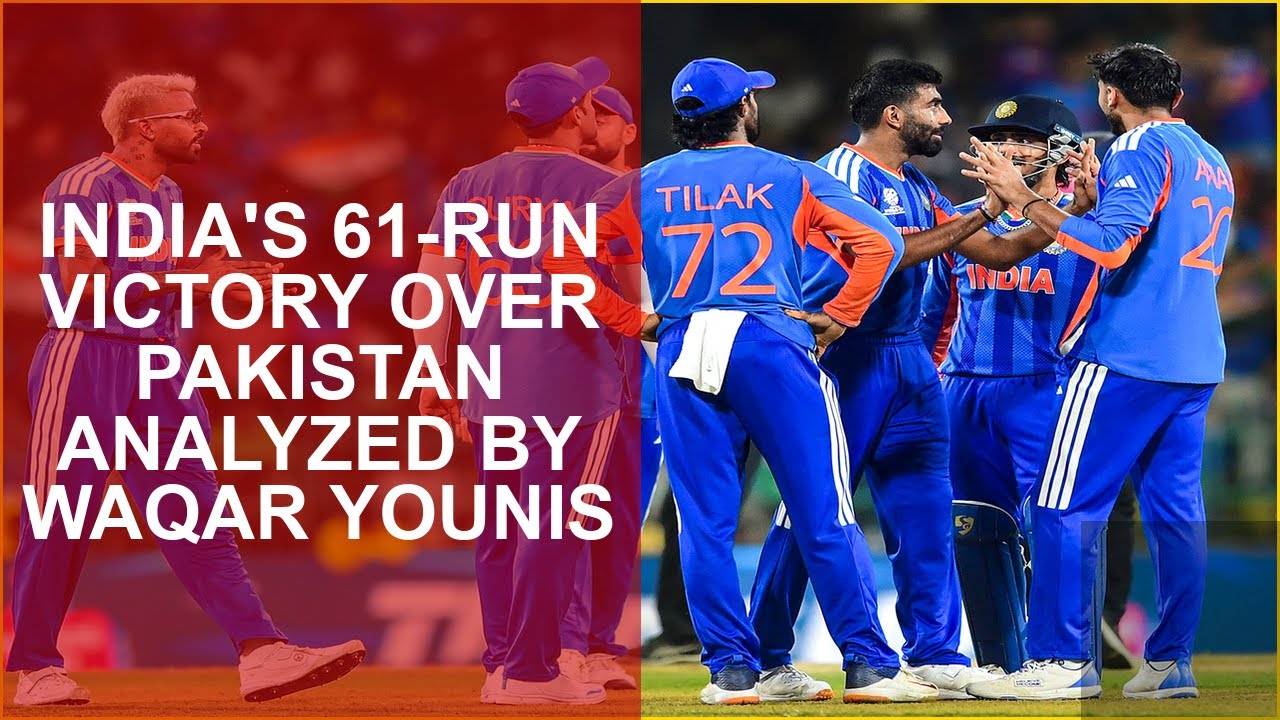 INDIAS 61-RUN VICTORY OVER PAKISTAN ANALYZED BY WAQAR YOUNIS