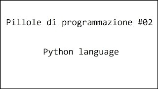 Pillole di programmazione (Python) #02