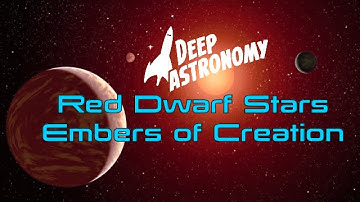 Red Dwarf Stars: The Embers of Creation