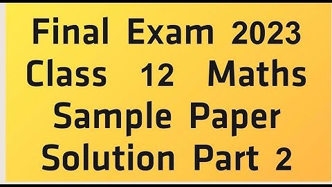 Class 12 , Final exam 2022-23 , Maths Sample paper Solution ,Part 2 ,HBSE ,Haryana Board