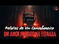 Relato de um caminhoneiro - Um amor proibido na estrada