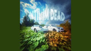 Until I'm Dead (Super Slowed)