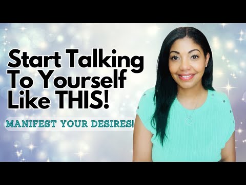 When YOU Talk To Yourself Like THIS, You Will MANIFEST Your Desires