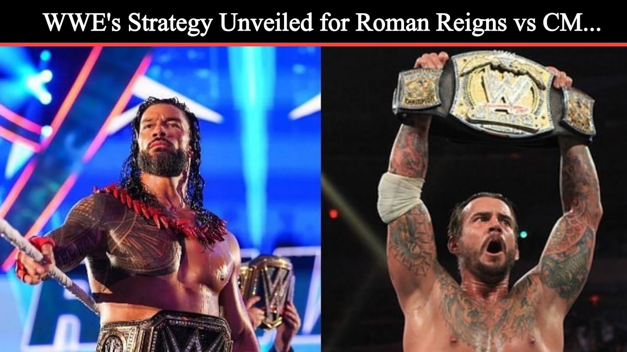 WWE's Strategy Unveiled for Roman Reigns vs CM Punk Clash 