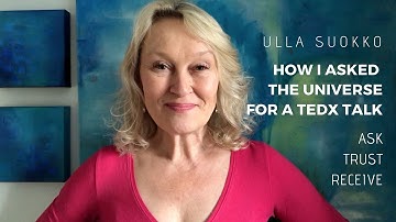How I asked the Universe for a TEDx Talk by Ulla Suokko