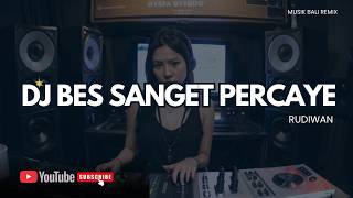 DJ BES SANGET PERCAYA - RUDIAWAN | LAGU BALI REMIX FULL BASS