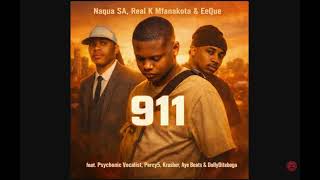 911 - Naqua SA, Real K Mfanakota, Eeque (feat.Psychonic Vocalist ,Percy5, Krusher, AyeBeats, DollyDi