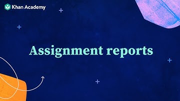 Khan for Educators: Assignment reports